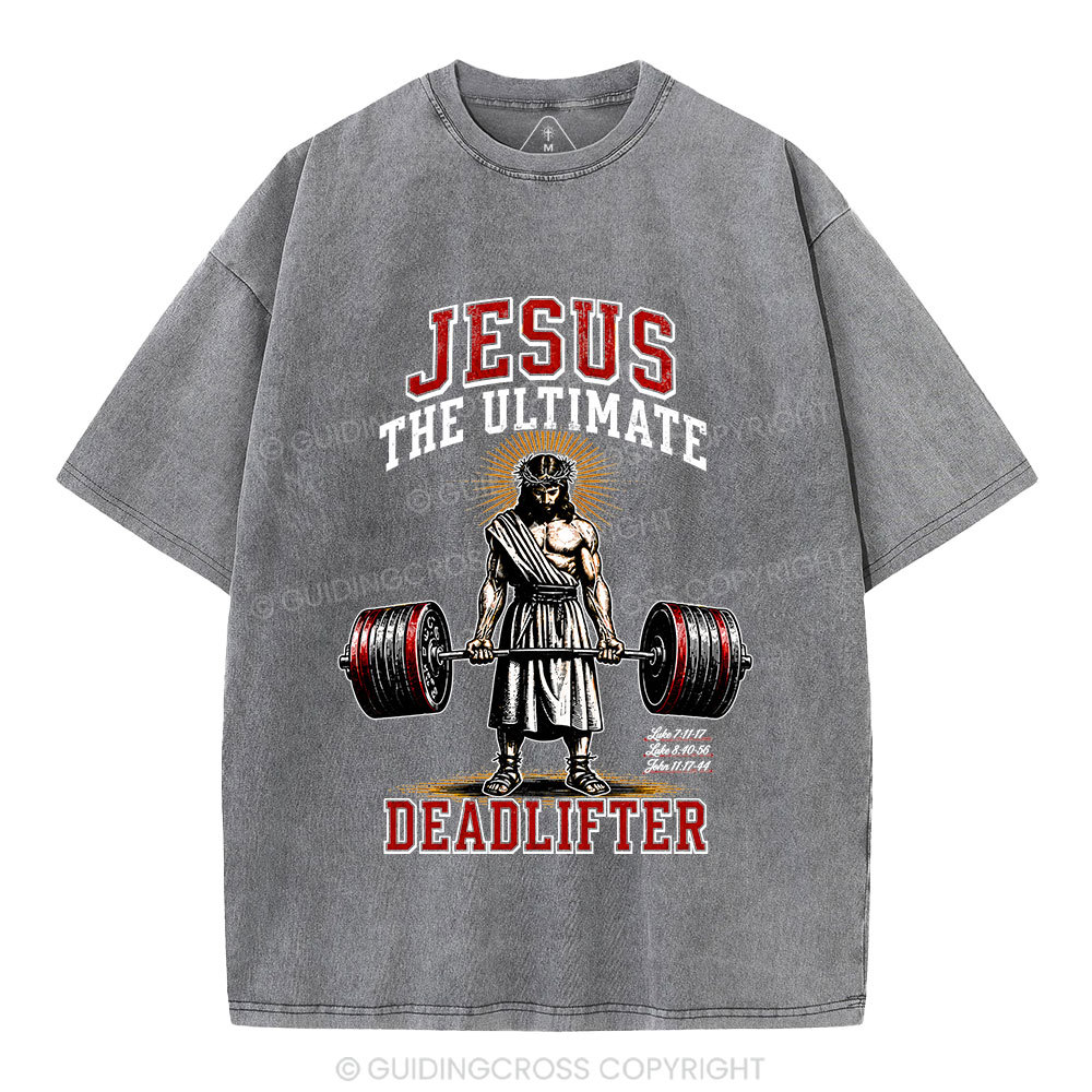 Jesus The Ultimate Deadlifter Christian Washed T-Shirt
