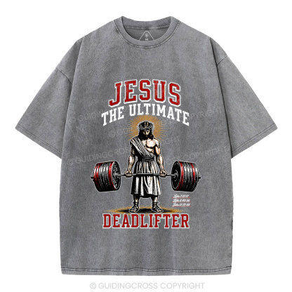 Jesus The Ultimate Deadlifter Christian Washed T-Shirt