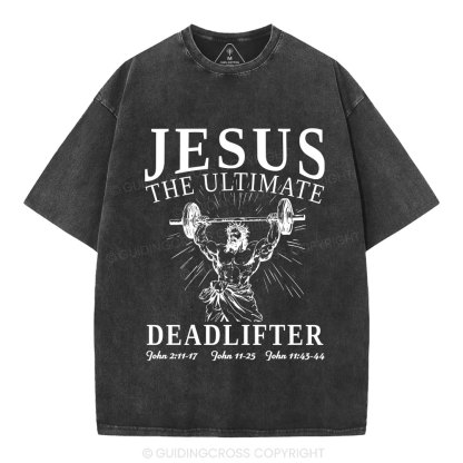 Jesus The Ultimate Deadlifter Christian Washed T-Shirt