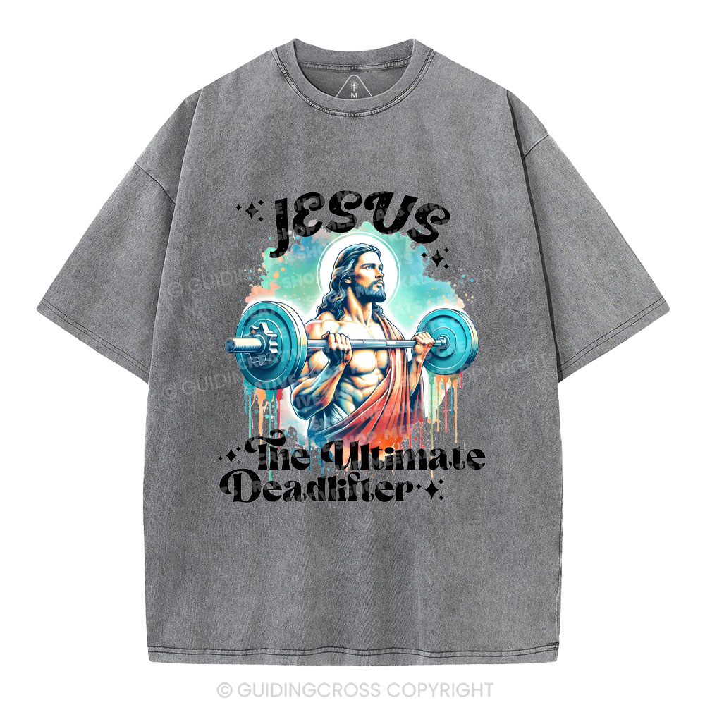Jesus The Ultimate Deadlifter Christian Washed T-Shirt