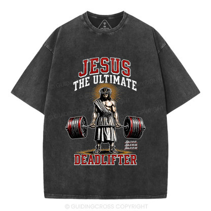 Jesus The Ultimate Deadlifter Christian Washed T-Shirt
