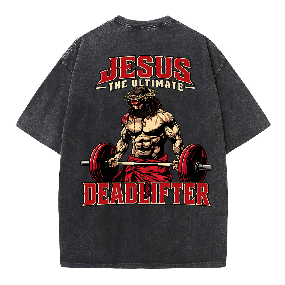 Jesus The Ultimate Deadlifter Christian Washed T-Shirt