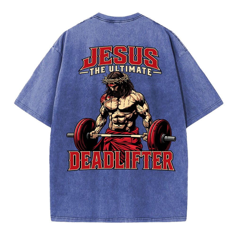 Jesus The Ultimate Deadlifter Christian Washed T-Shirt