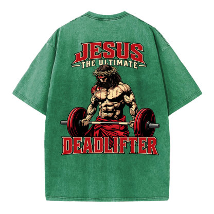 Jesus The Ultimate Deadlifter Christian Washed T-Shirt