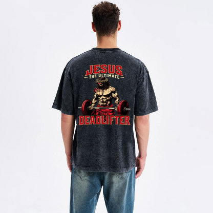 Jesus The Ultimate Deadlifter Christian Washed T-Shirt