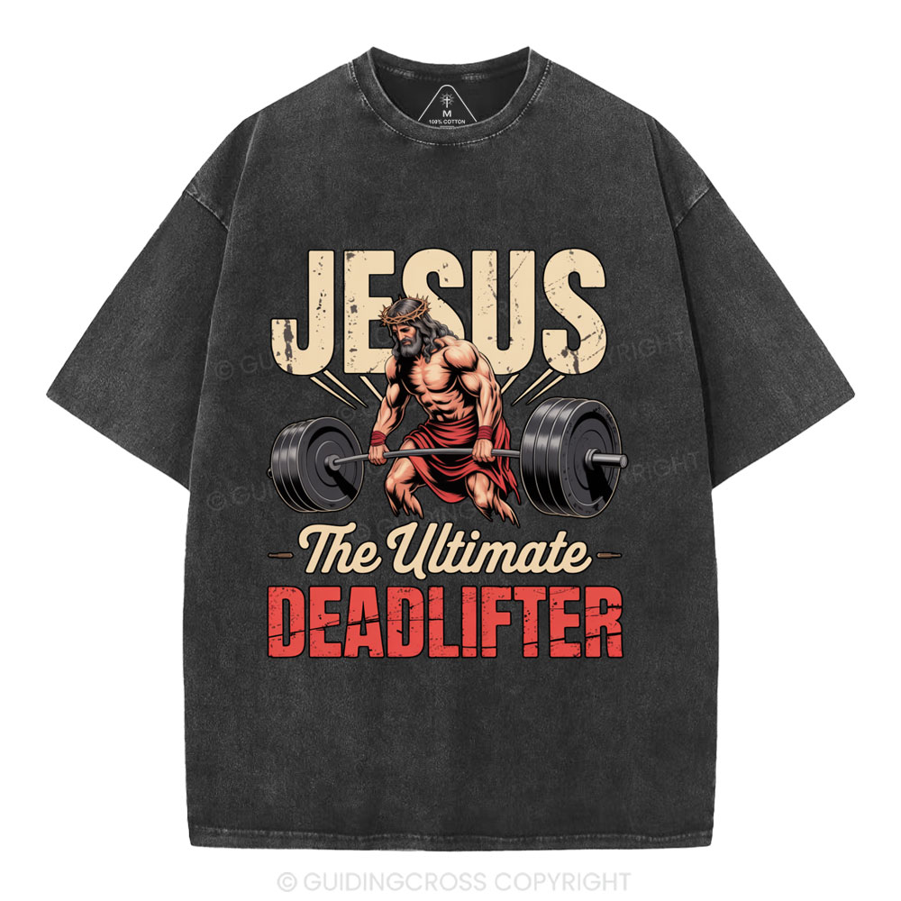 Jesus The Ultimate Deadlifter Christian Washed T-Shirt