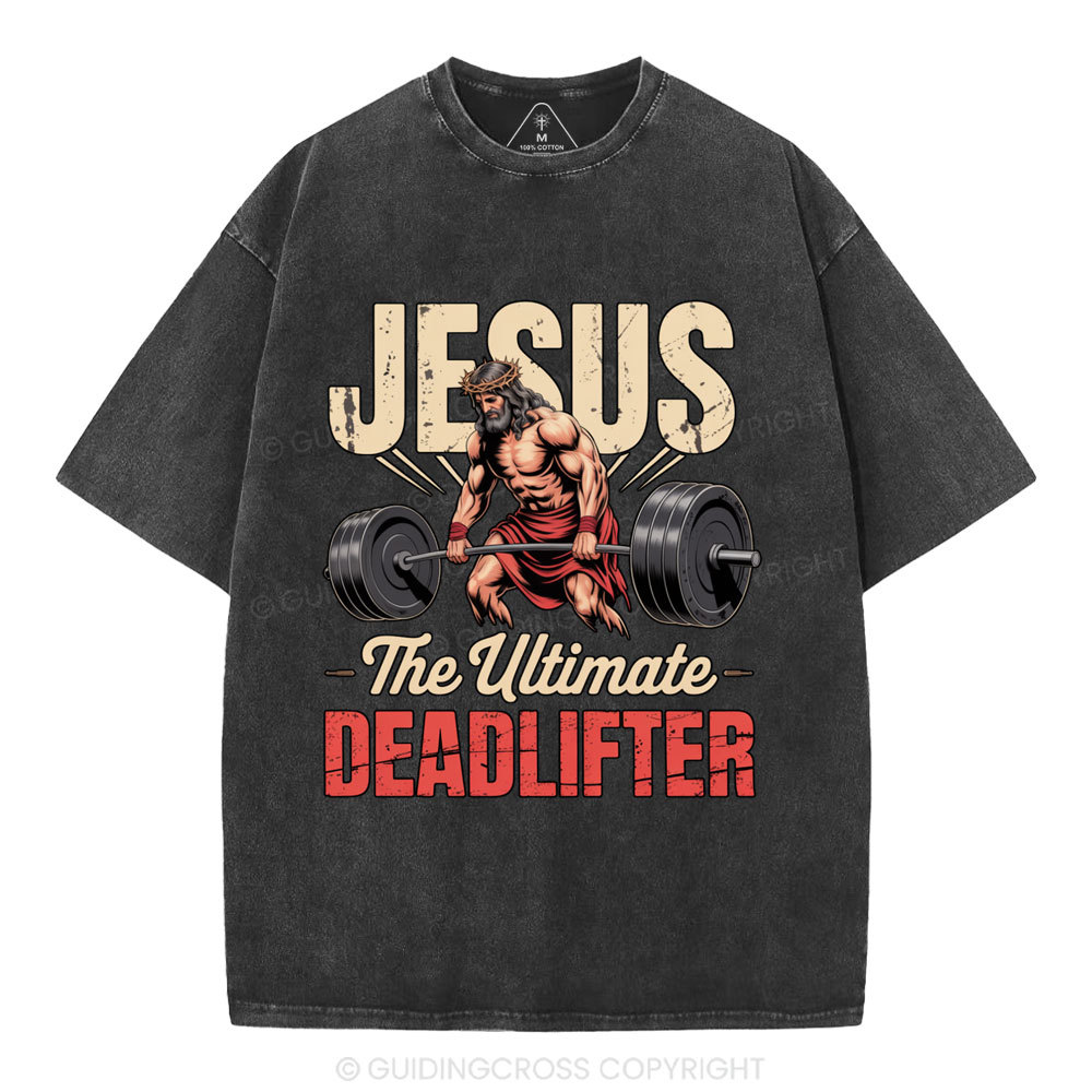 Jesus The Ultimate Deadlifter Christian Washed T-Shirt