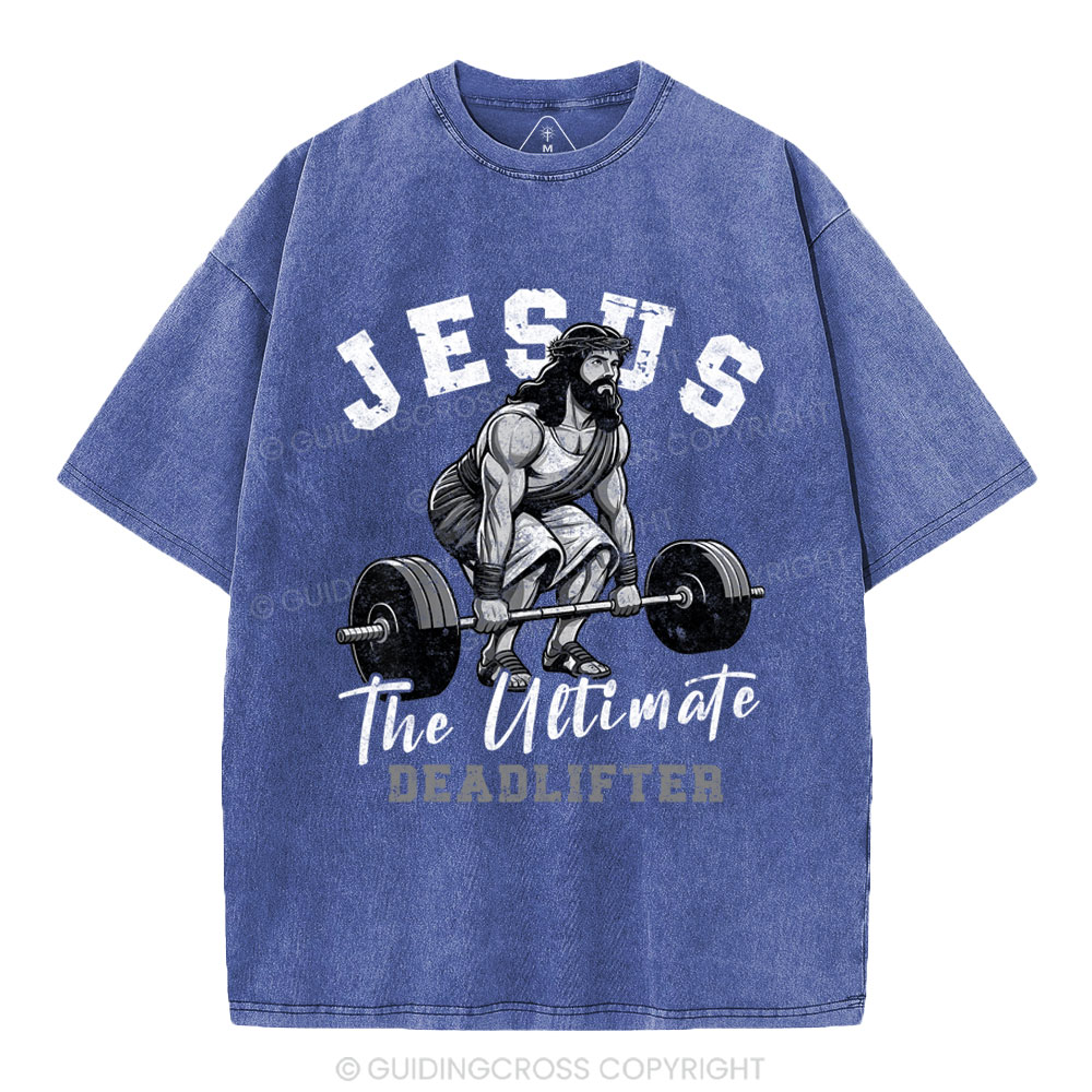 Jesus The Ultimate Deadlifter Christian Washed T-Shirt