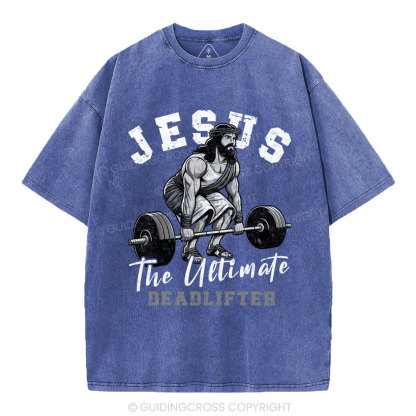 Jesus The Ultimate Deadlifter Christian Washed T-Shirt