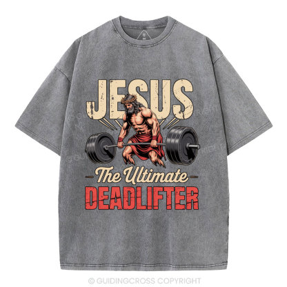 Jesus The Ultimate Deadlifter Christian Washed T-Shirt