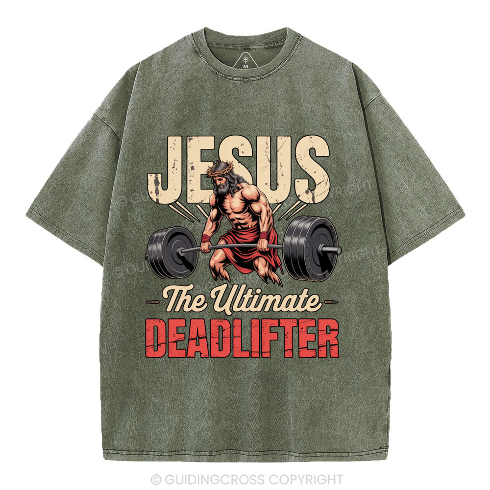 Jesus The Ultimate Deadlifter Christian Washed T-Shirt