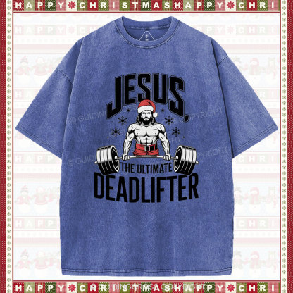 Jesus The Ultimate Deadlifter Christian Washed T-Shirt