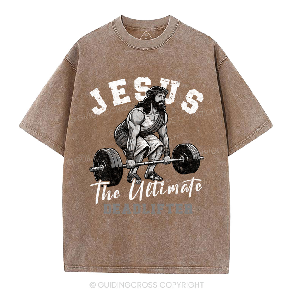 Jesus The Ultimate Deadlifter Christian Washed T-Shirt