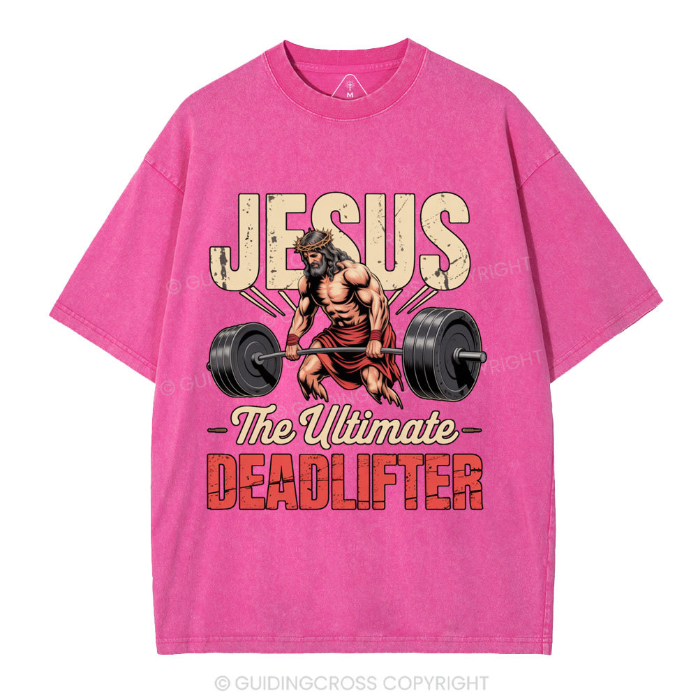 Jesus The Ultimate Deadlifter Christian Washed T-Shirt