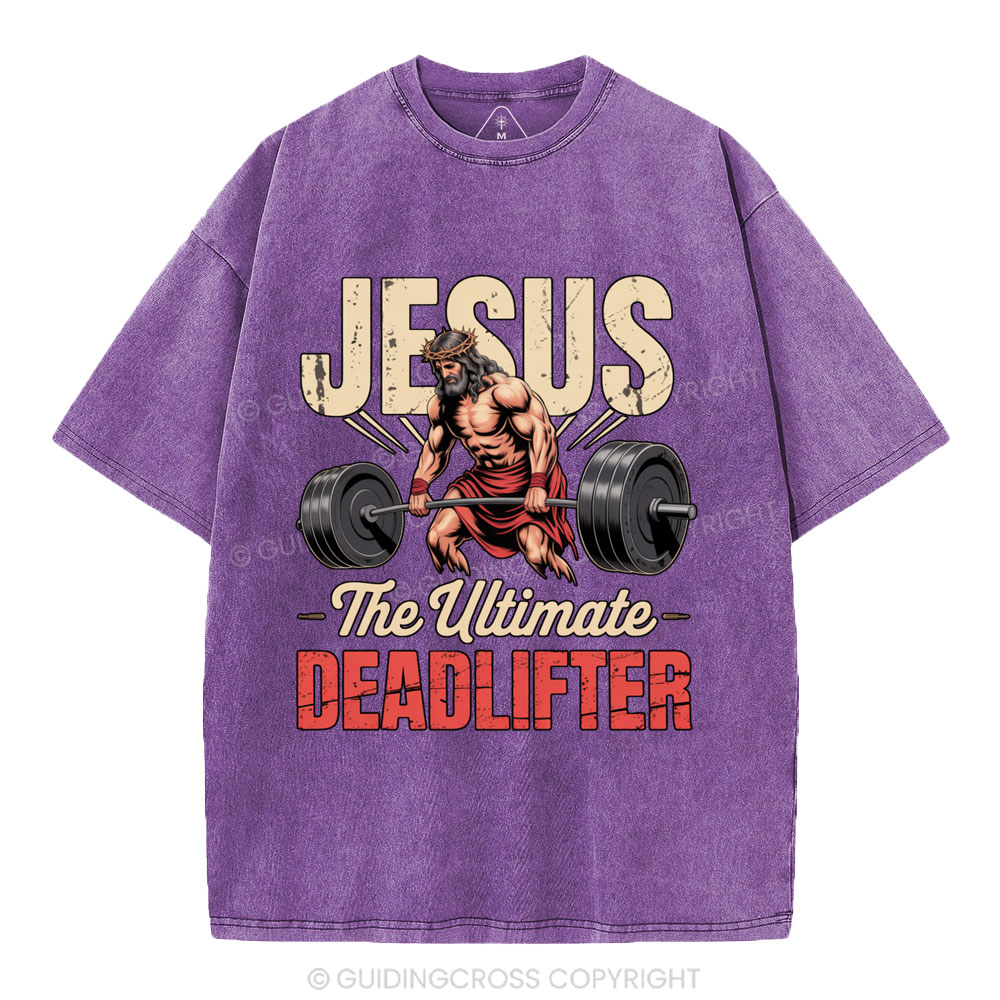 Jesus The Ultimate Deadlifter Christian Washed T-Shirt
