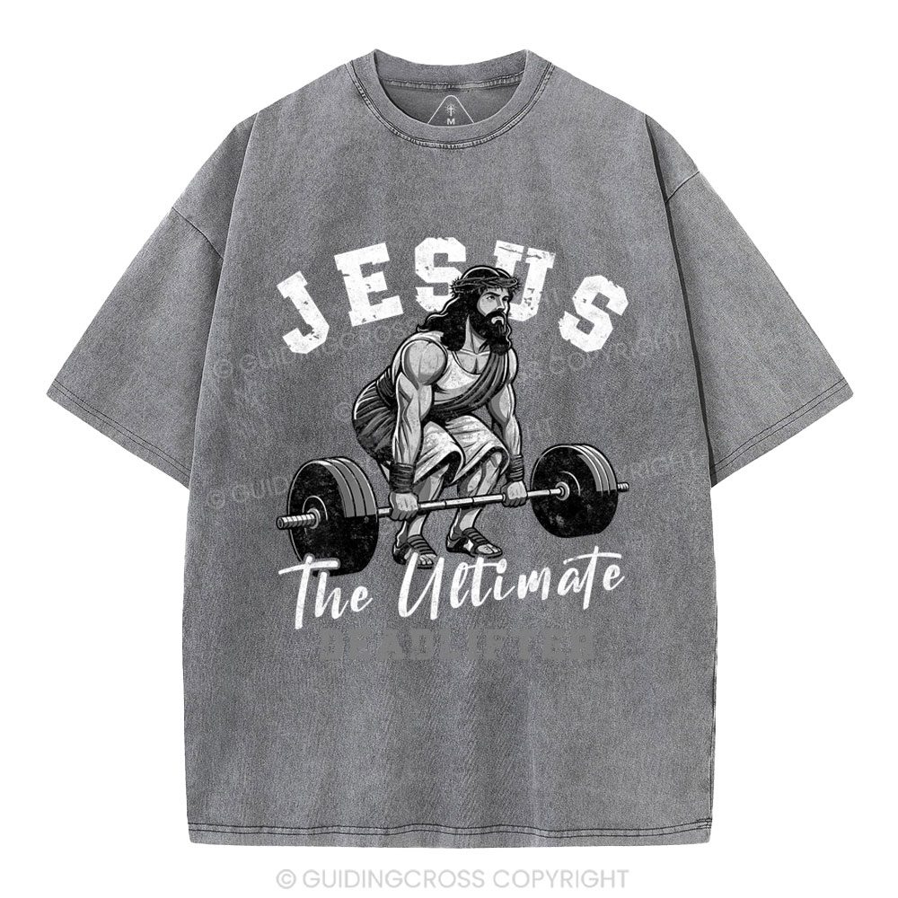Jesus The Ultimate Deadlifter Christian Washed T-Shirt