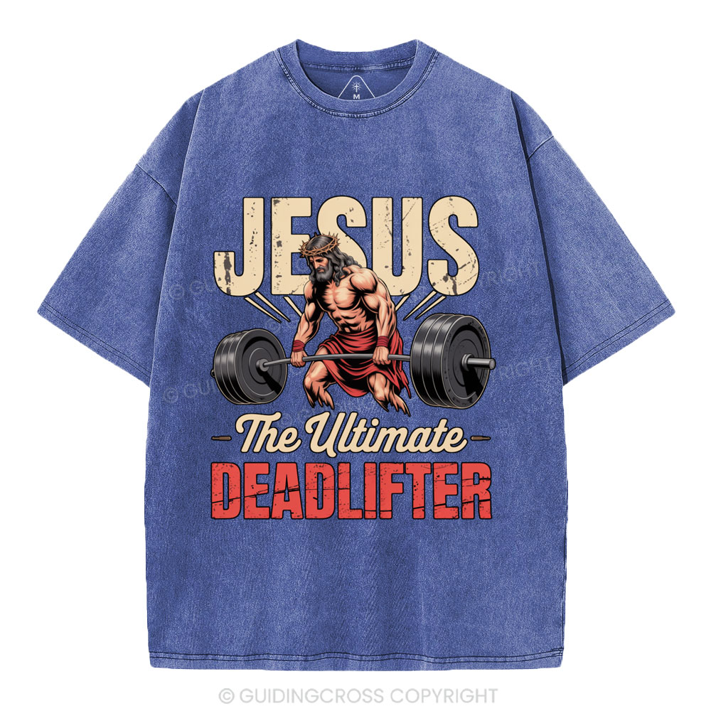 Jesus The Ultimate Deadlifter Christian Washed T-Shirt