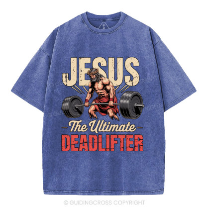 Jesus The Ultimate Deadlifter Christian Washed T-Shirt