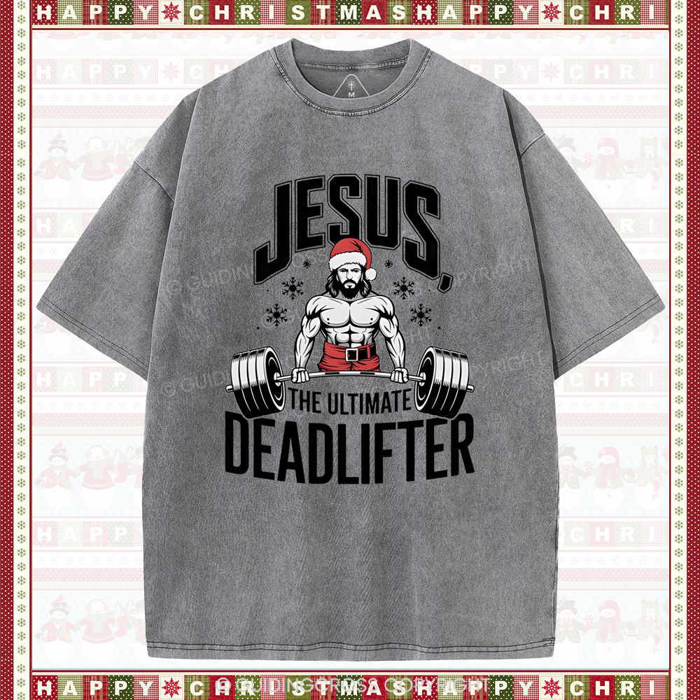 Jesus The Ultimate Deadlifter Christian Washed T-Shirt