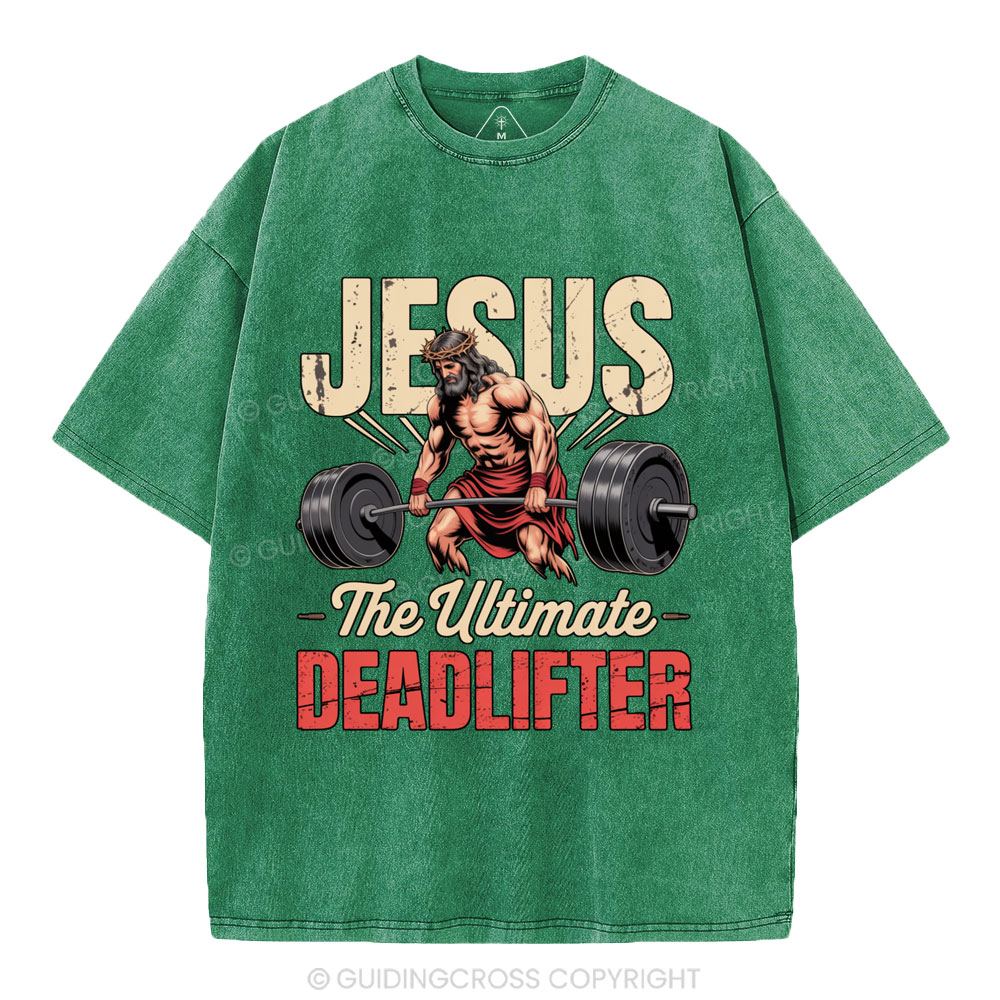Jesus The Ultimate Deadlifter Christian Washed T-Shirt