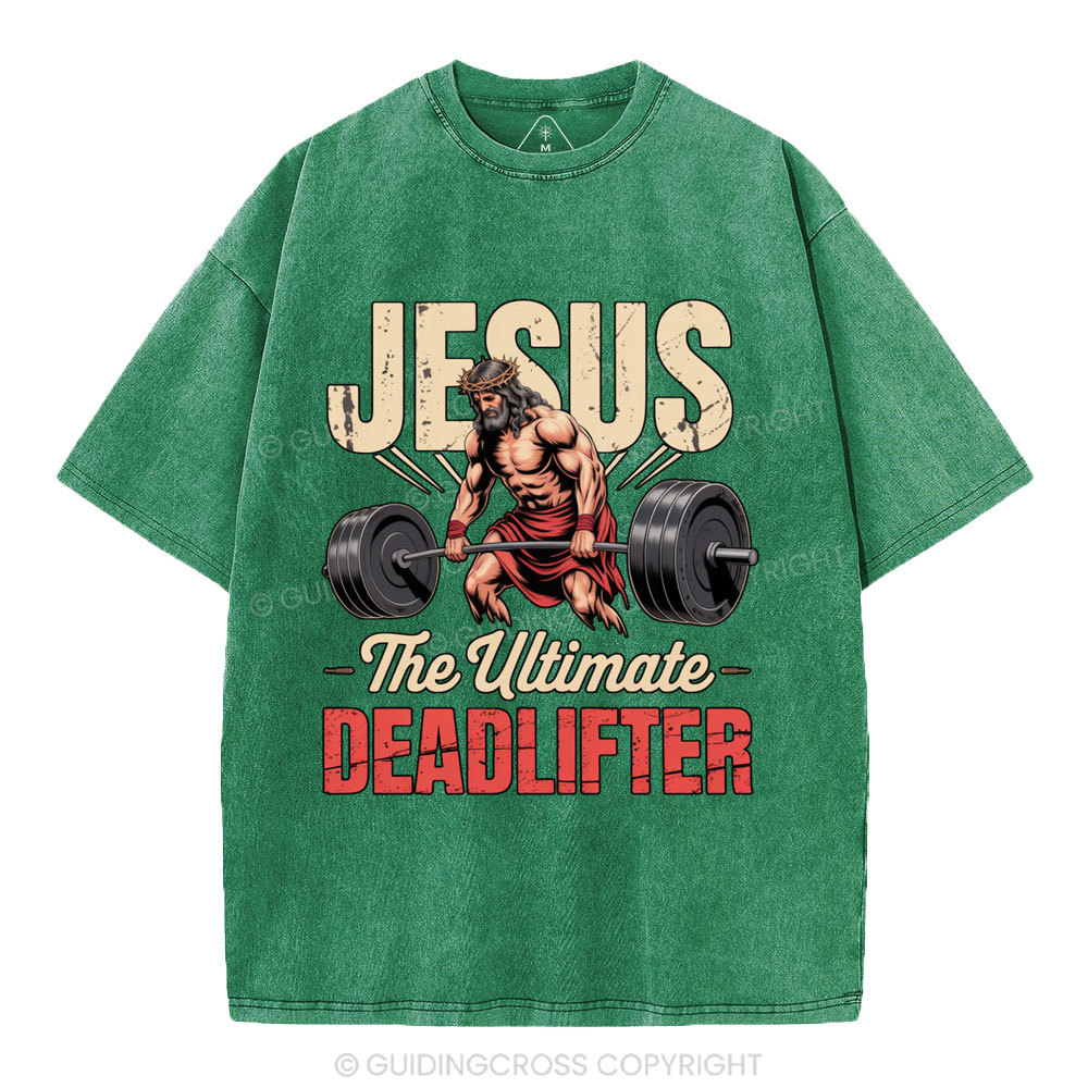 Jesus The Ultimate Deadlifter Christian Washed T-Shirt