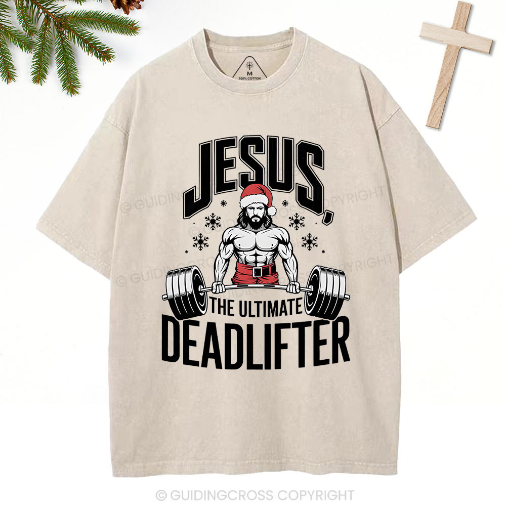 Jesus The Ultimate Deadlifter Christian Washed T-Shirt