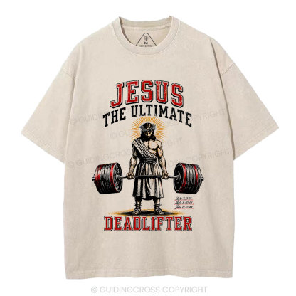 Jesus The Ultimate Deadlifter Christian Washed T-Shirt