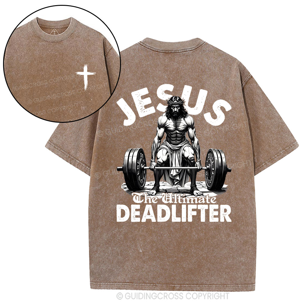 Jesus The Ultimate Deadlifter Christian Washed T-Shirt