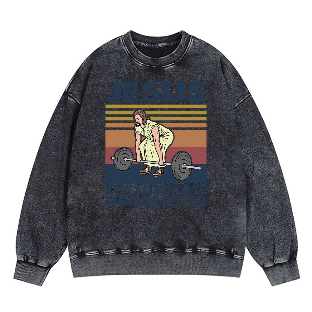 Jesus The Ultimate Deadlifter Vintage Washed Christian Sweatshirt