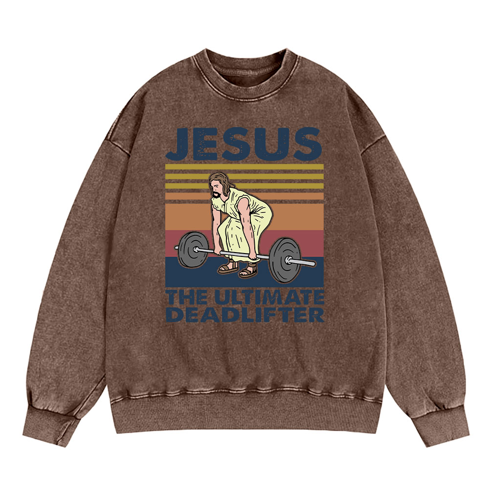 Jesus The Ultimate Deadlifter Vintage Washed Christian Sweatshirt