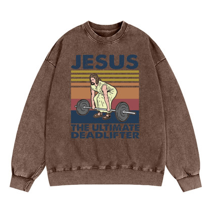 Jesus The Ultimate Deadlifter Vintage Washed Christian Sweatshirt