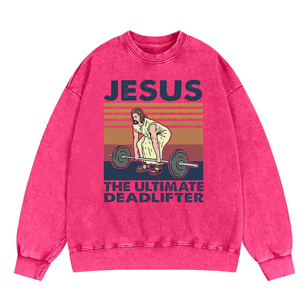 Jesus The Ultimate Deadlifter Vintage Washed Christian Sweatshirt