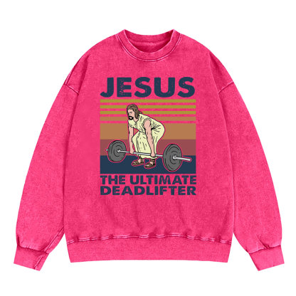 Jesus The Ultimate Deadlifter Vintage Washed Christian Sweatshirt