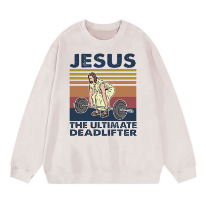 Jesus The Ultimate Deadlifter Vintage Washed Christian Sweatshirt