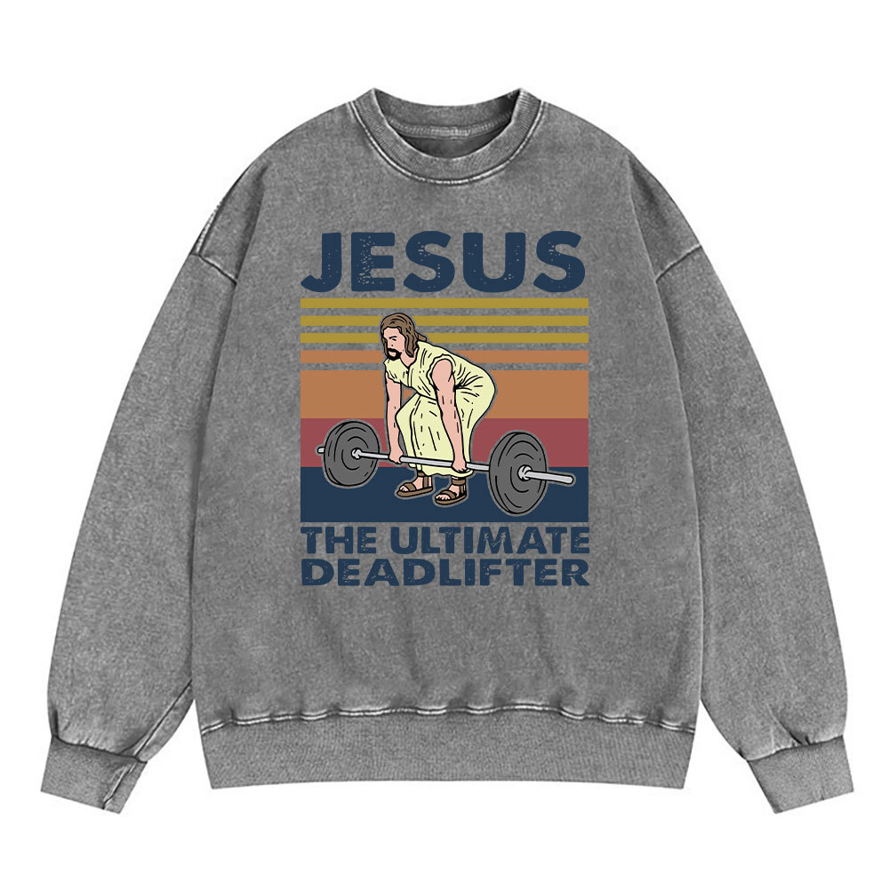 Jesus The Ultimate Deadlifter Vintage Washed Christian Sweatshirt