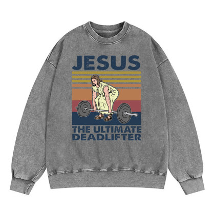 Jesus The Ultimate Deadlifter Vintage Washed Christian Sweatshirt
