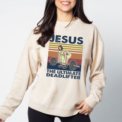 Jesus The Ultimate Deadlifter Vintage Washed Christian Sweatshirt