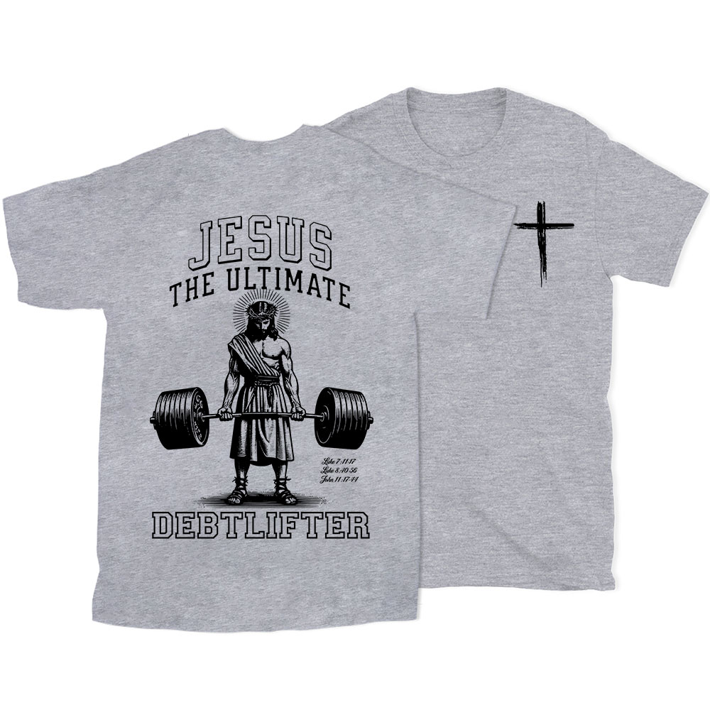 Jesus The Ultimate Debtlifter Chrsitian T-Shirt 