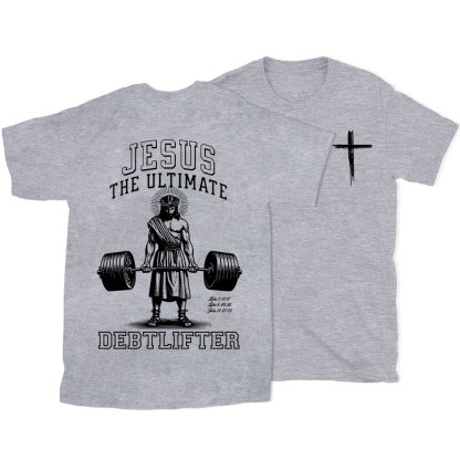 Jesus The Ultimate Debtlifter Chrsitian T-Shirt 