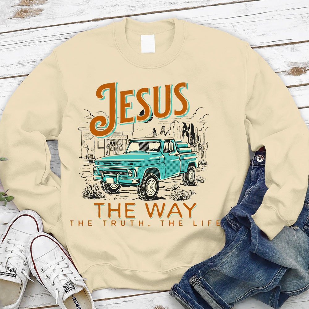 Jesus The Way The Truth The Life Christian Sweatshirt