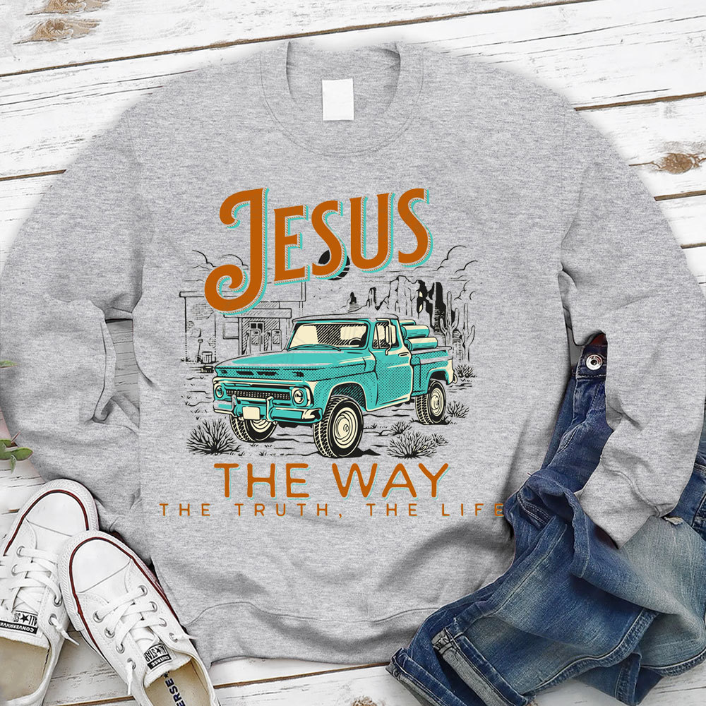 Jesus The Way The Truth The Life Christian Sweatshirt