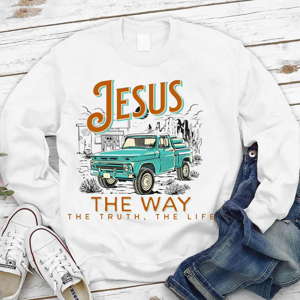 Jesus The Way The Truth The Life Christian Sweatshirt
