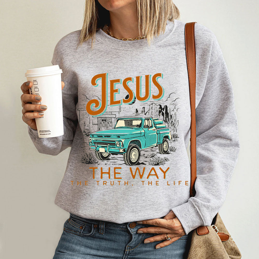 Jesus The Way The Truth The Life Christian Sweatshirt