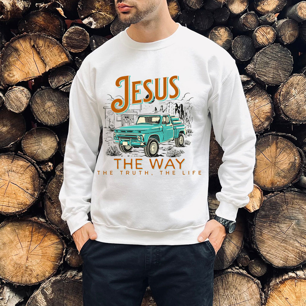 Jesus The Way The Truth The Life Christian Sweatshirt