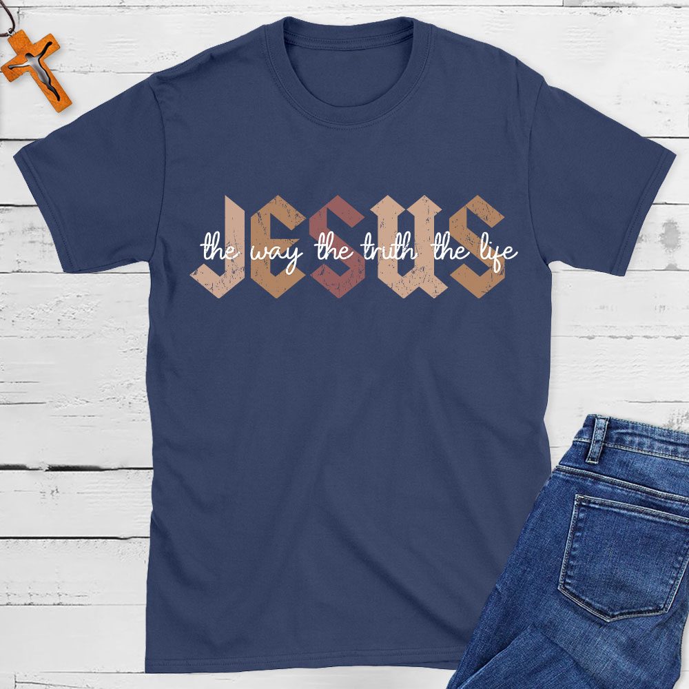 Jesus The Way The Truth The Life Christian T-Shirt