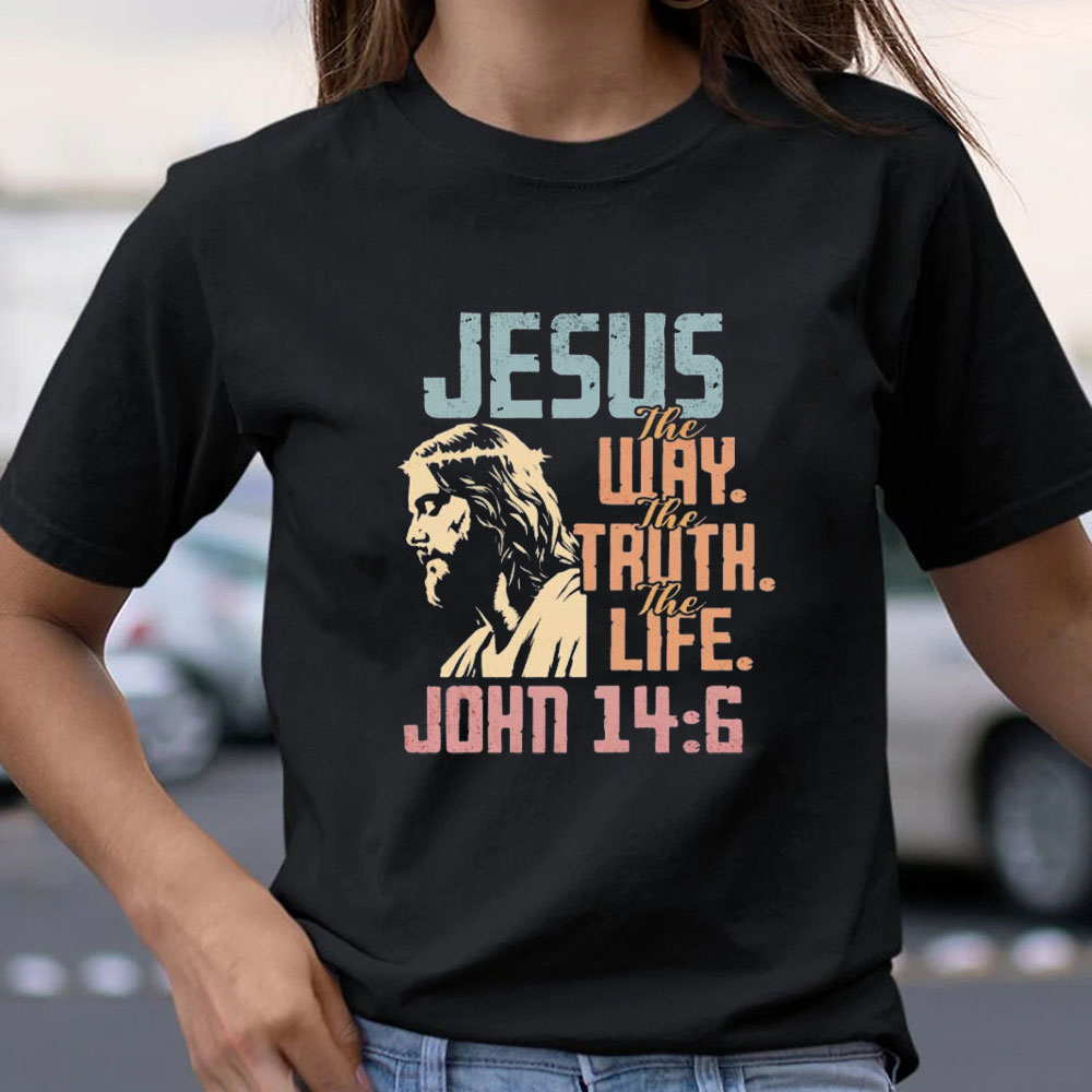 Jesus The Way The Truth The Life Christian T-Shirt