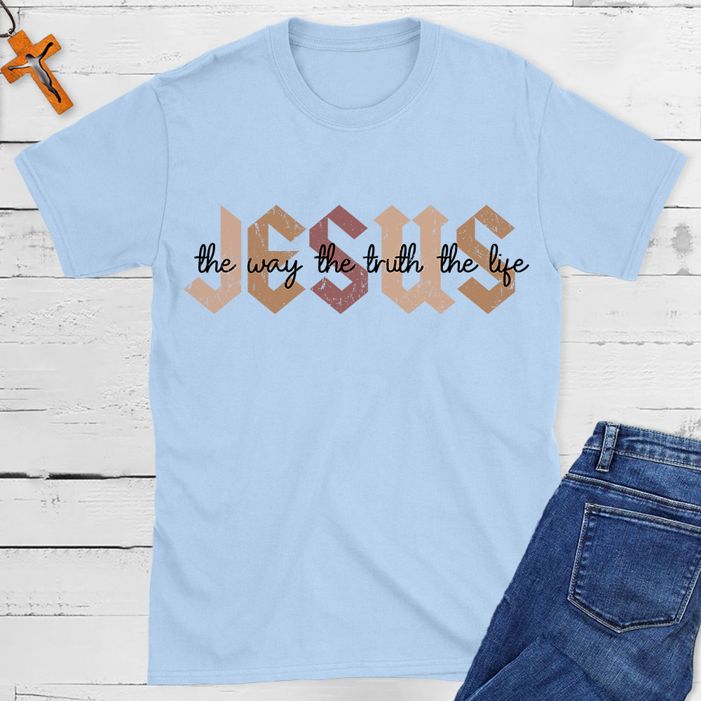 Jesus The Way The Truth The Life Christian T-Shirt