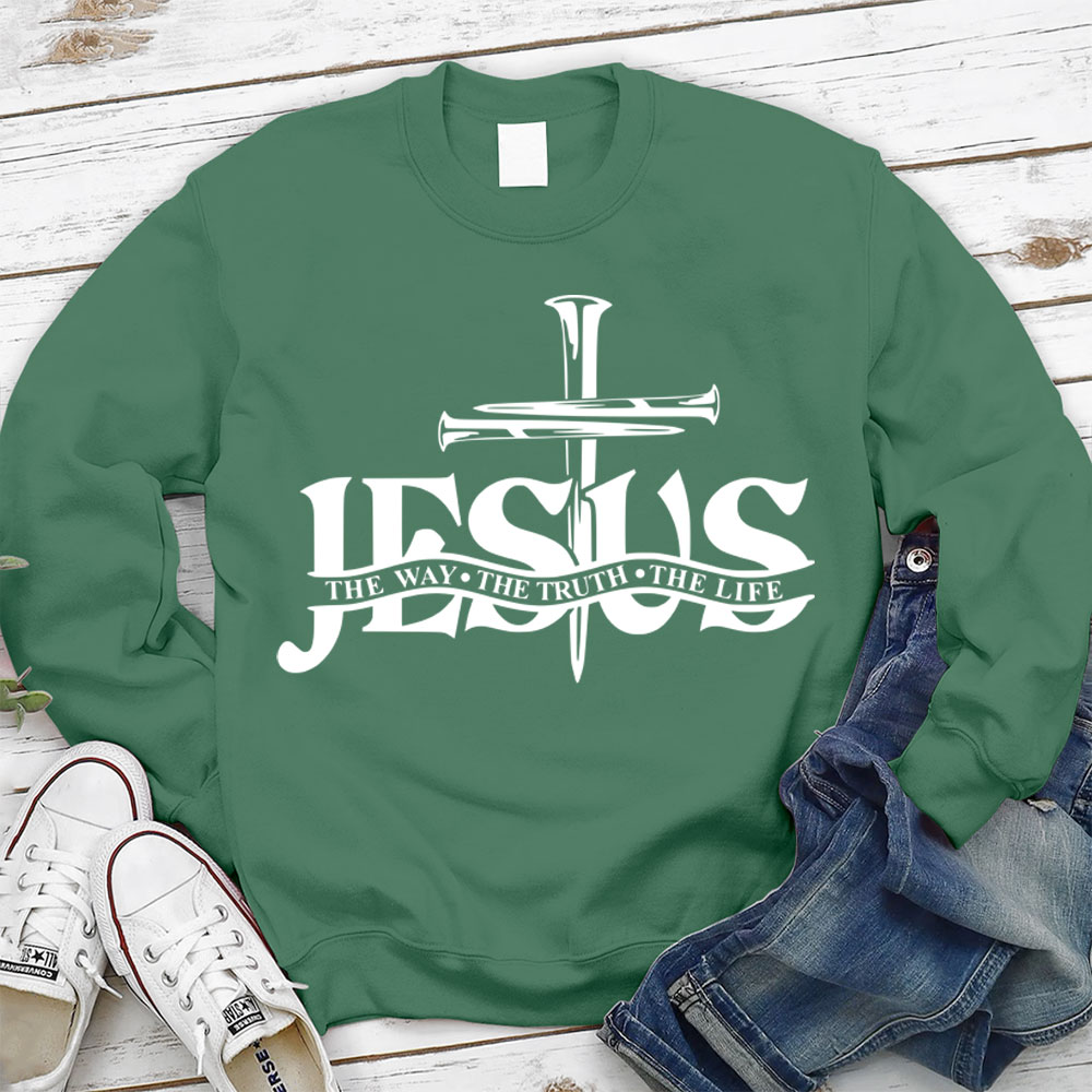 Jesus The Way The Truth The Life Sweatshirt