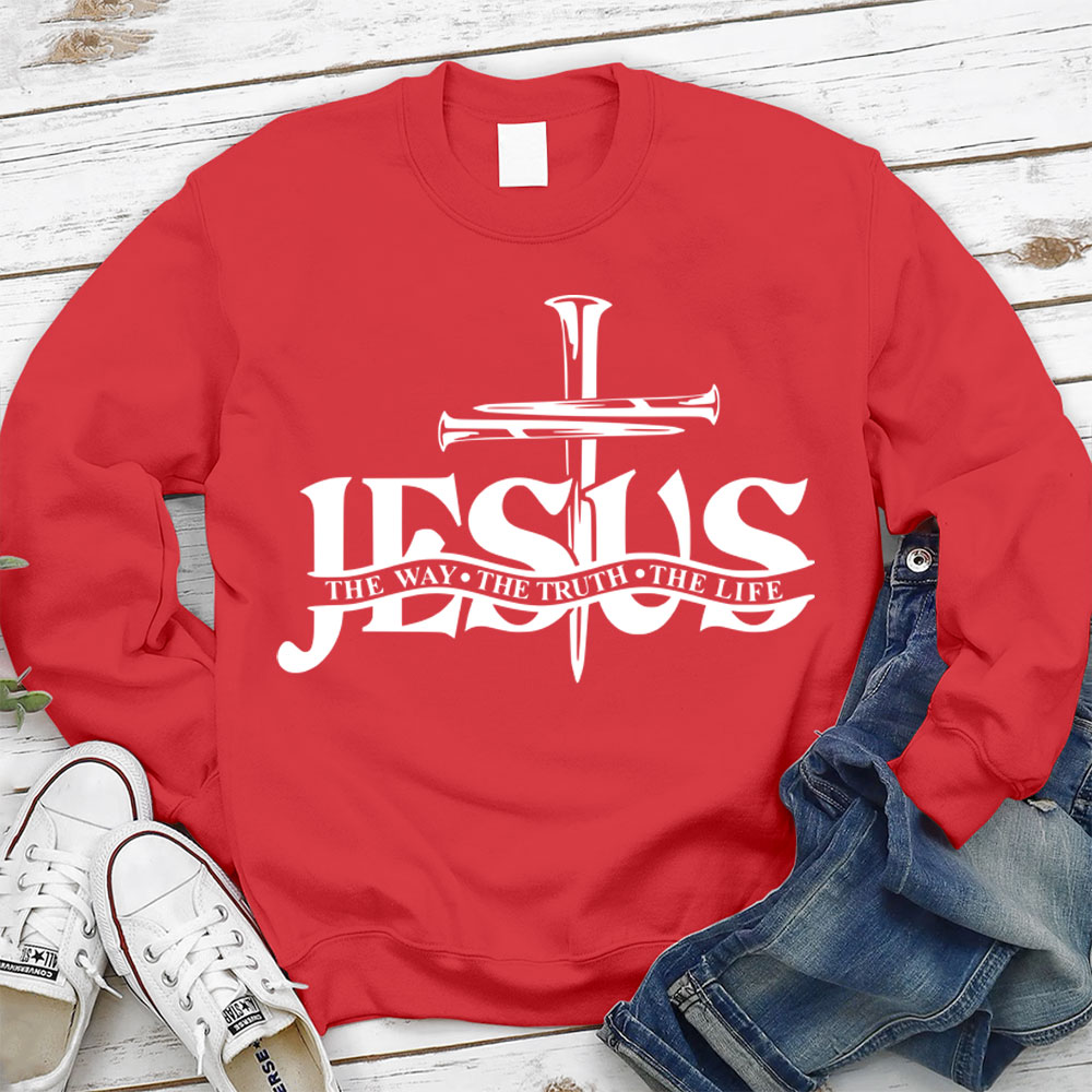 Jesus The Way The Truth The Life Sweatshirt