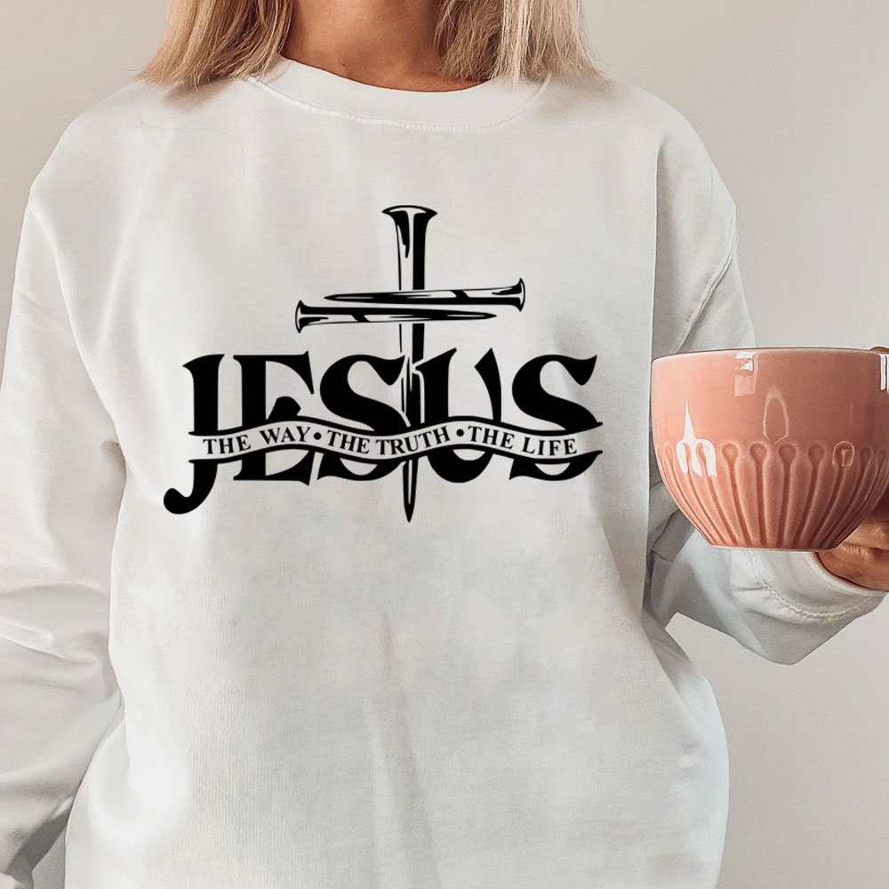 Jesus The Way The Truth The Life Sweatshirt